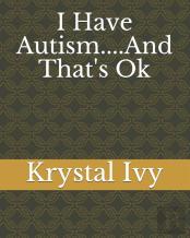 I Have Autism....And That'S Ok