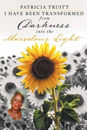 I Have Been Transformed From Darkness Into The Marvelous Light