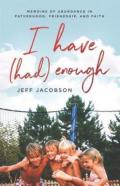 I Have (Had) Enough