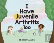 I Have Juvenile Arthritis Too