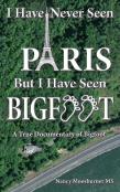 I Have Never Seen Paris But I Have Seen Bigfoot