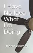 I Have No Idea What I'M Doing