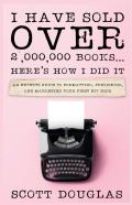 I Have Sold Over 2,000,000 Books...Here'S How I Did It