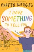 I Have Something To Tell You-For Young Adults