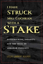 I Have Struck Mrs. Cochran With A Stake