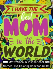 I Have The Best Mom In The World