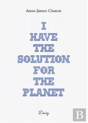 I Have The Solution For The Planet