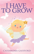 I Have To Grow