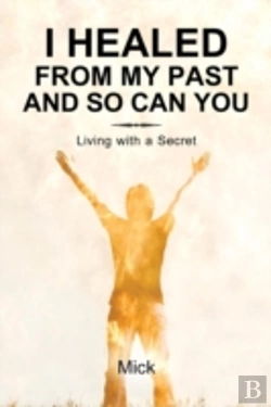 Bertrand.pt - I Healed From My Past And So Can You: Living With A Secret