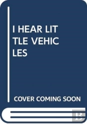 I Hear Little Vehicles