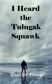I Heard The Tulugak Squawk