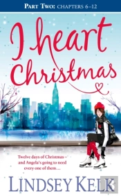 I Heart Christmas (Part Two: Chapters 6-12)