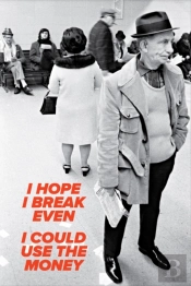 I Hope I Break Even, I Could Use The Money