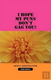 I Hope My Puns Don'T Gag You!