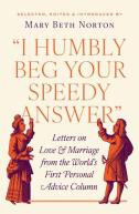 ''I Humbly Beg Your Speedy Answer''