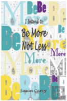 I Intend To Be More Not Less