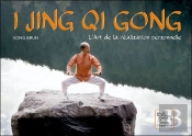 I Jing Qi Gong ; L'Art De La Réalisation Personnelle