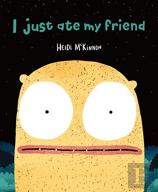 I Just Ate My Friend