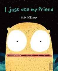 I Just Ate My Friend