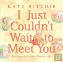 I Just Couldn'T Wait To Meet You