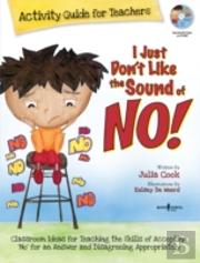 I Just Don'T Like The Sound Of No!  Activity Guide For Teachers