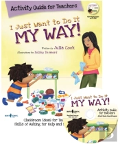 I Just Want To Do It My Way! Activity Guide For Teachers