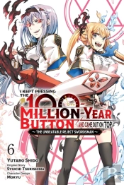 I Kept Pressing The 100-Million-Year Button And Came Out On Top, Vol. 6 (Manga)