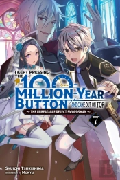 I Kept Pressing The 100-Million-Year Button And Came Out On Top, Vol. 7 (Light Novel)