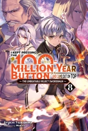 I Kept Pressing The 100-Million-Year Button And Came Out On Top, Vol. 8 (Light Novel)