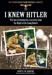 I Knew Hitler: The Lost Testimony By A Survivor From The Night Of The Long Knives