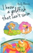 I Know A Goldfish That Can'T Swim