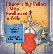 I Know A Shy Fellow Who Swallowed A Cello