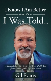 I Know I Am Better Than What I Was Told . . .