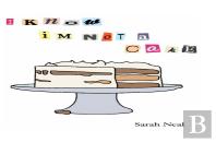 I Know Im Not A Cake