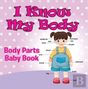 I Know My Body: Body Parts Baby Book
