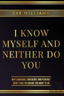 I Know Myself And Neither Do You