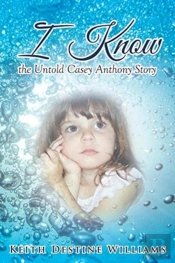 I Know The Untold Casey Anthony Story