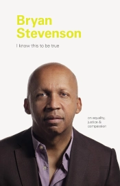 I Know This To Be True: Bryan Stevenson