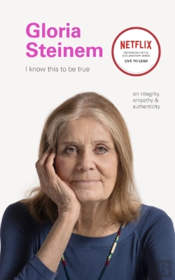 Bertrand.pt - I Know This To Be True: Gloria Steinem
