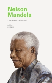 I Know This To Be True: Nelson Mandela