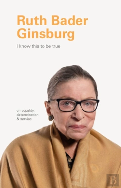 Bertrand.pt - I Know This To Be True: Ruth Bader Ginsburg