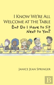 I Know We'Re All Welcome  At The Table,