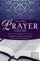 I Know What Prayer Can Do