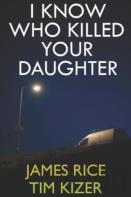 I Know Who Killed Your Daughter