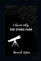 I Know Why The Stars Fade