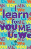 I Learn For You/Me/Us/We