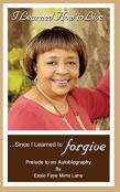 I Learned How To Live Since I Learned To Forgive