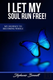 I Let My Soul Run Free My Journey To Becoming Whole