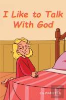 I Like To Talk With God