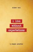 I Live Without Expectations